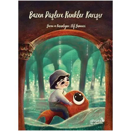 Bazen Düşlere Renkler Karışır - Elif Yemenici - Albaraka Yayınları