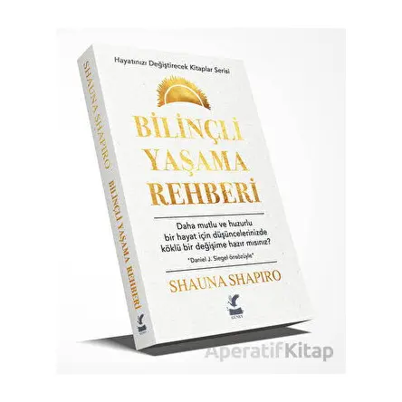 Bilinçli Yaşama Rehberi - Shauna Shapiro - Güney Kitap
