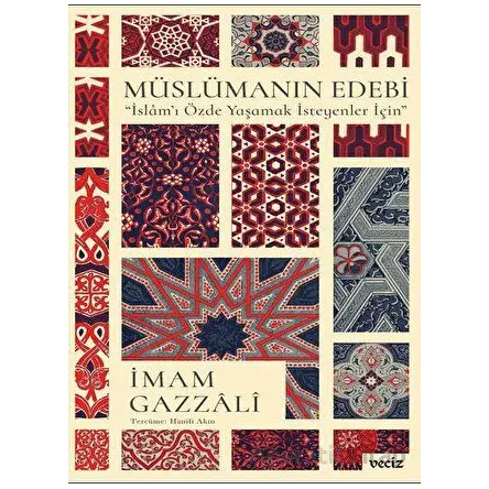 Müslümanın Edebi / İslam’ı Özde Yaşamak İsteyenler İçin - İmam Gazzali - Veciz Yayınları