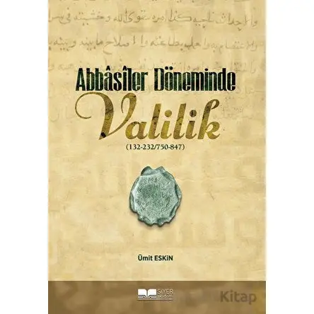 Abbasiler Döneminde Valilik - Ümit Eskin - Siyer Yayınları