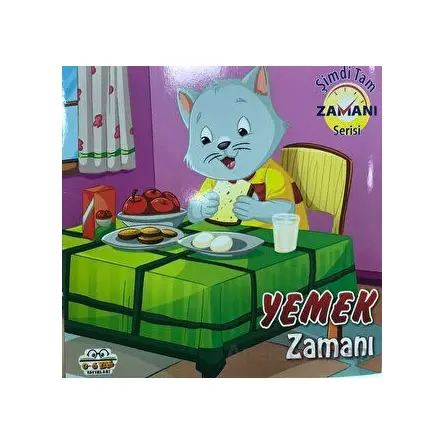Yemek Zamanı - Şimdi Tam Zamanı Serisi - Kolektif - 0-6 Yaş Yayınları