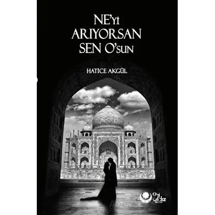 Neyi Arıyorsan Sen Osun - Hatice Akgül - Ayyıldız Kitap
