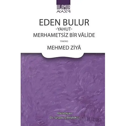 Eden Bulur Yahut Merhametsiz Bir Valide - Mehmed Ziya - Ihlamur