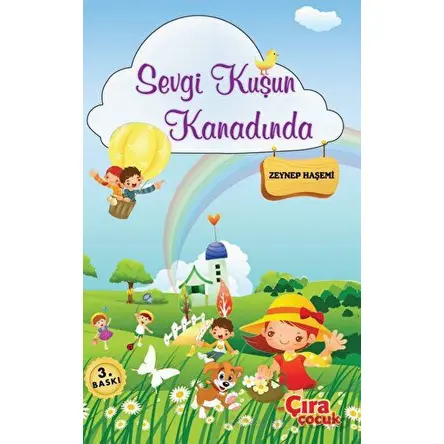 Sevgi Kuşun Kanadında - Zeynep Haşemi Belgeli - Çıra Çocuk Yayınları