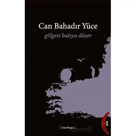 Gölgesi Batıya Düşer - Can Bahadır Yüce - Kırmızı Yayınları