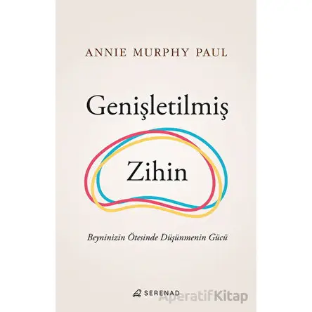 Genişletilmiş Zihin - Annie Murphy Paul - Serenad Yayınevi