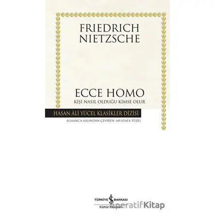 Ecce Homo - Friedrich Wilhelm Nietzsche - İş Bankası Kültür Yayınları