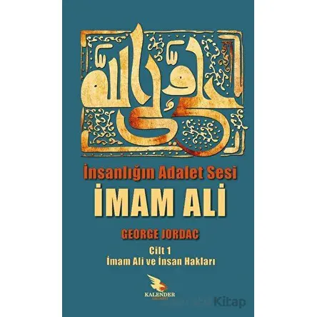 İnsanlığın Adalet Sesi İmam Ali - George Jordak - Kalender Yayınevi