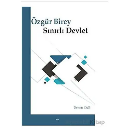 Özgür Birey Sınırlı Devlet - Nevzat Can - Elis Yayınları