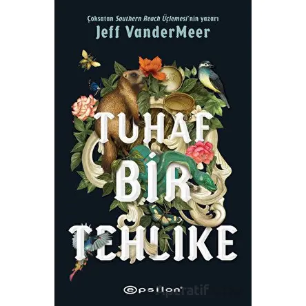 Tuhaf Bir Tehlike - Jeff Vandermeer - Epsilon Yayınevi