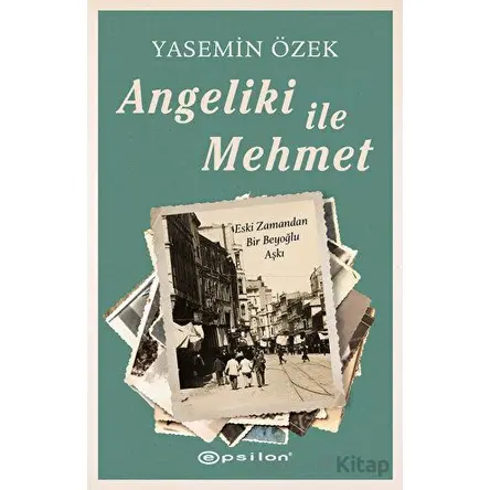 Angeliki ile Mehmet - Yasemin Özek - Epsilon Yayınevi
