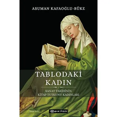 Tablodaki Kadın - Asuman Kafaoğlu-Büke - Epsilon Yayınevi