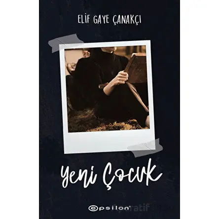 Yeni Çocuk - Elif Gaye Çanakçı - Epsilon Yayınevi