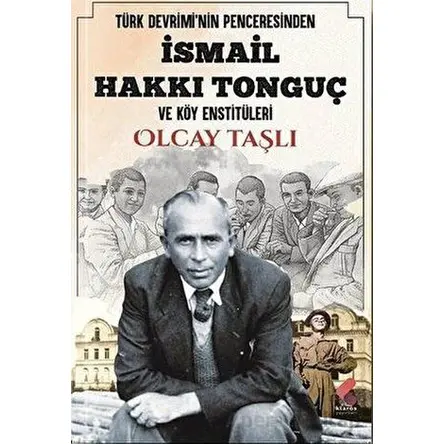 Türk Devriminin Penceresinden İsmail Hakkı Tonguç ve Köy Enstitüleri
