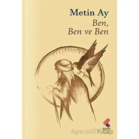 Ben, Ben ve Ben - Metin Ay - Klaros Yayınları