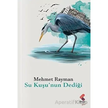 Su Kuşunun Dediği - Mehmet Rayman - Klaros Yayınları