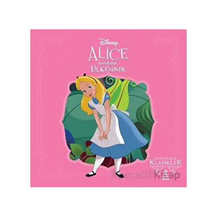 Alice Harikalar Ülkesinde - Disney Unutulmaz Klasikler - Kolektif - Doğan Çocuk