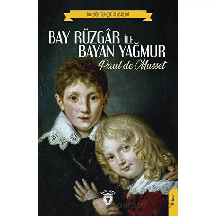 Bay Rüzgar İle Bayan Yağmur - Paul de Musset - Dorlion Yayınları