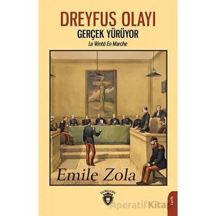 Dreyfus Olayı Gerçek Yürüyor - Emile Zola - Dorlion Yayınları