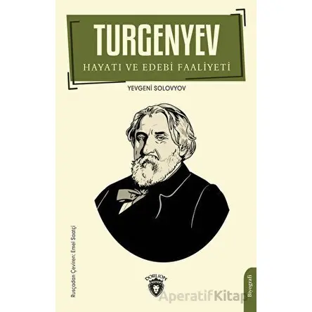Turgenyev Hayatı ve Edebi Faaliyeti - Yevgeni Solovyov - Dorlion Yayınları