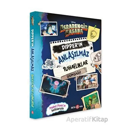 Disney - Esrarengiz Kasaba Dipperın Anlaşılmaz Tuhaflıklar Günlüğü - Kolektif - Beta Kids