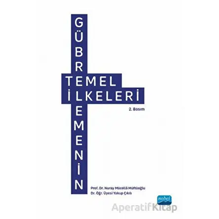 Gübrelemenin Temel İlkeleri - Nuray Mücella Müftüoğlu - Nobel Akademik Yayıncılık
