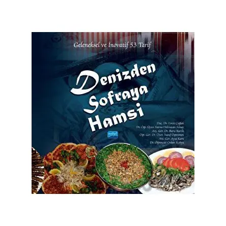 Denizden Sofraya Hamsi - Geleneksel Ve İnovatif 53 Tarif - Kolektif - Nobel Akademik Yayıncılık