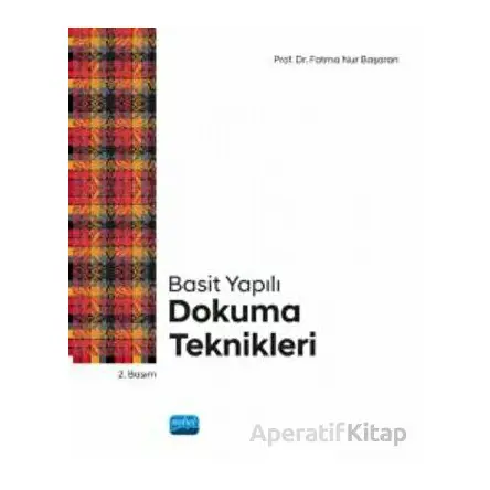 Basit Yapılı Dokuma Teknikleri - Fatma Nur Başaran - Nobel Akademik Yayıncılık