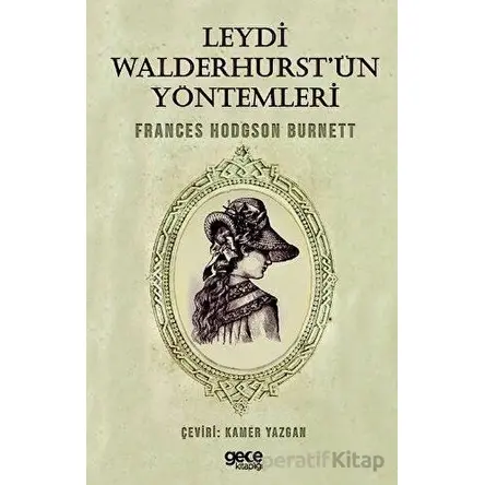 Leydi Walderhurstün Yöntemleri - Frances Hodgson Burnett - Gece Kitaplığı