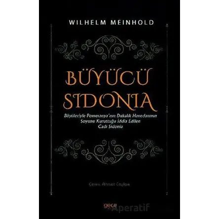 Büyücü Sidonia - Büyüleriyle Pomeranyanın Dukalık Hanedanının Soyunu Kuruttuğu İddia Edilen Cadı Sid