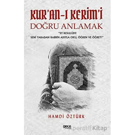 Kuran-ı Kerimi Doğru Anlamak - Hamdi Öztürk - Gece Kitaplığı