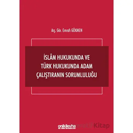 İslam Hukukunda ve Türk Hukukunda Adam Çalıştıranın Sorumluluğu