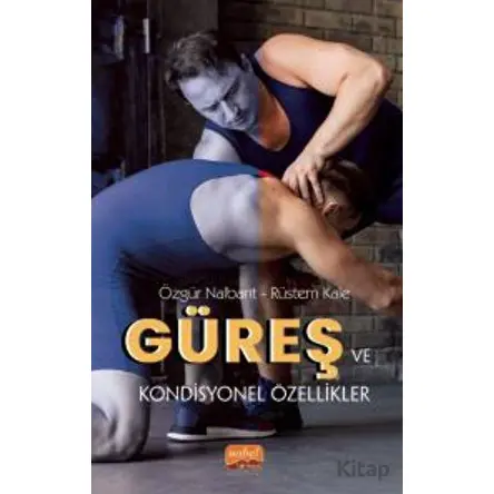 Güreş ve Kondisyonel Özellikler - Özgür Nalbant - Nobel Bilimsel Eserler