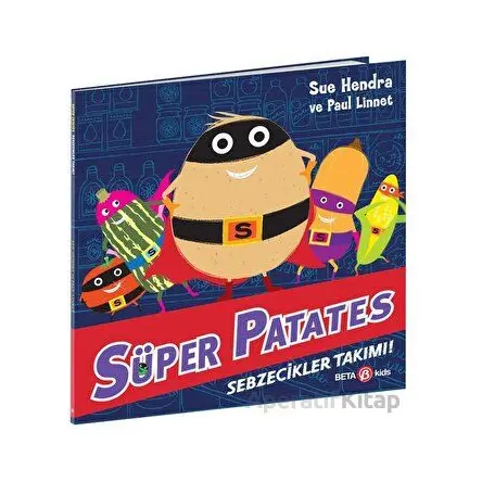 Süper Patates - Sebzecikler Takımı - Sue Hendra - Beta Kids