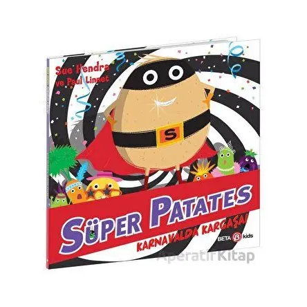 Süper Patates - Karnavalda Kargaşa! - Sue Hendra - Beta Kids