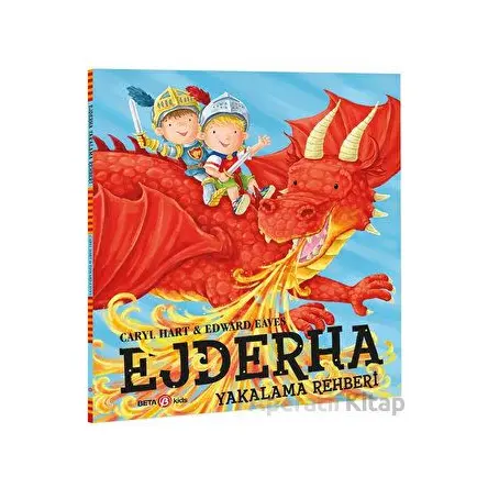 Ejderha Yakalama Rehberi - Edward Eaves - Beta Kids