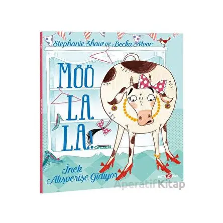 Möö La La İnek Alışverişe Gidiyor - Stephanie Shaw - Beta Kids