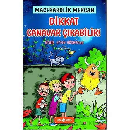 Dikkat Canavar Çıkabilir! - Macerakolik Mercan 4 - Nehir Aydın Gökduman - Genç Hayat