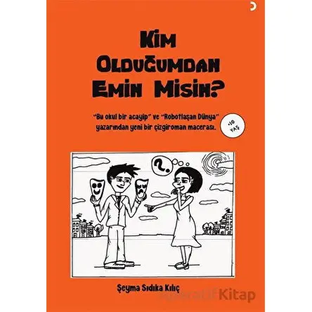 Kim Olduğumdan Emin Misin? - Şeyma Sıdıka Kılıç - Cinius Yayınları