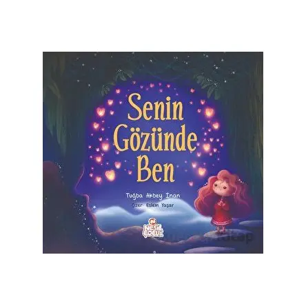 Senin Gözünde Ben - Tuğba Akbey İnan - Nesil Çocuk Yayınları