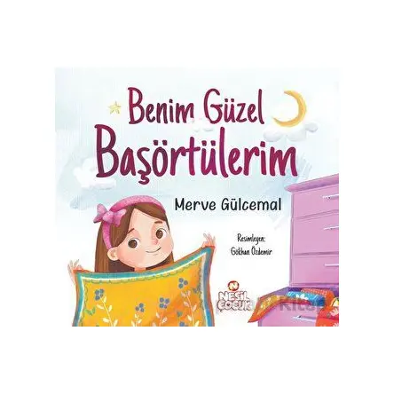 Benim Güzel Başörtülerim - Merve Gülcemal - Nesil Çocuk Yayınları