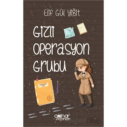 Gizli Operasyon Grubu - Elif Gül Yiğit - Gülnar Yayınları