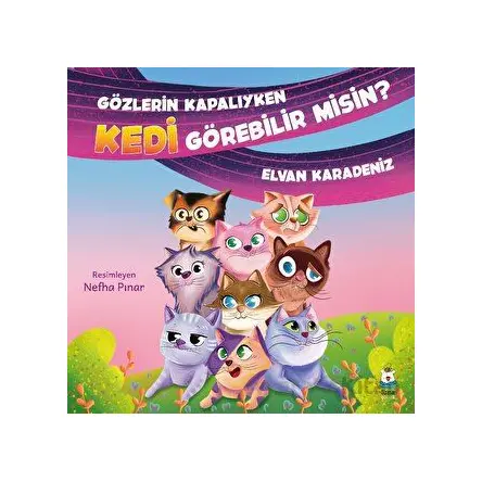 Gözlerin Kapalıyken Kedi Görebilir misin? - Elvan Karadeniz - Luna Çocuk Yayınları