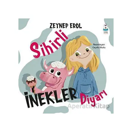 Sihirli İnekler Diyarı - Zeynep Erol - Luna Çocuk Yayınları