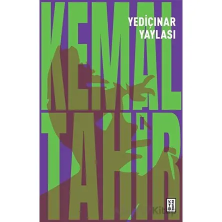 Yediçınar Yaylası - Kemal Tahir - Ketebe Yayınları