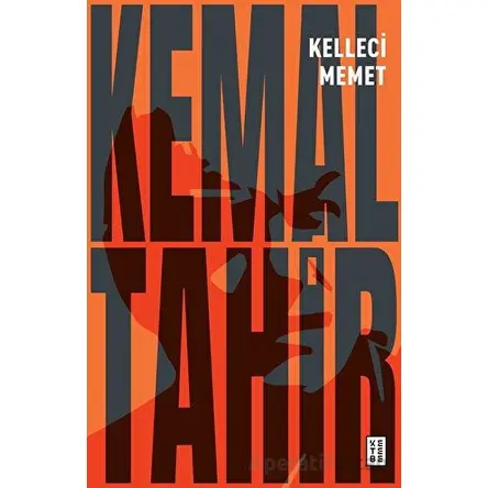 Kelleci Memet - Kemal Tahir - Ketebe Yayınları