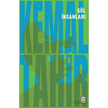 Göl İnsanları - Kemal Tahir - Ketebe Yayınları