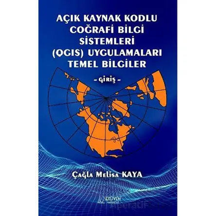Açık Kaynak Kodlu Coğrafi Bilgi Sistemleri (QGIS) Uygulamaları Temel Bilgiler - Giriş