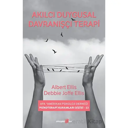 Akılcı Duygusal Davranışçı Terapi - Debbie Joffe Ellis - Okuyan Us Yayınları