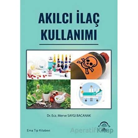 Akılcı İlaç Kullanımı - Merve Saygı Bacanak - EMA Tıp Kitabevi